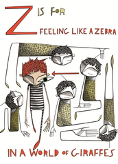 White background. The main colours are red and yellow, with pink skin tones. Six characters. “Z is for feeling like a zebra”. This card is about feeling different. The main character is standing and wears a one piece with zebra stripes. Five other characters surround them. They all wear a giraffe-pattern one piece. Their eyes are closed and their legs and arms are arranged in a way that fills the space around them and connects them. The main character stands out visually: they are looking forward with one eye, stepping forward and are clearly not part of the pack. Several of the giraffe characters are staring at the zebra character and an arrow that points towards their face accentuates this.